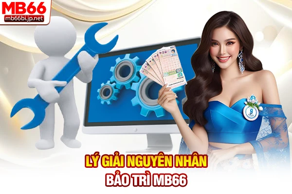 Bảo Trì MB66: Nguyên Nhân Và Giải Pháp Truy Cập 5s 2 Lý giải nguyên nhân bảo trì MB66