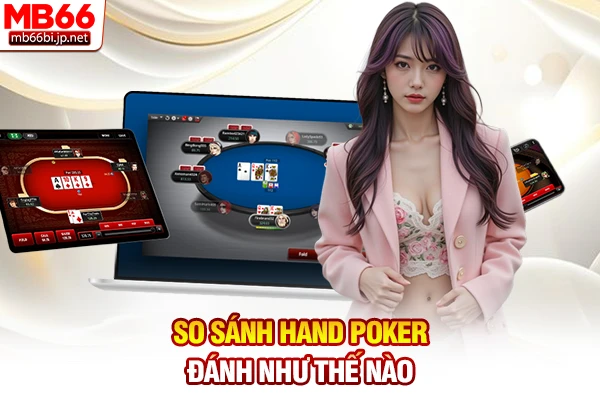 Poker Đánh Như Thế Nào? Quy Trình Cược Chuẩn Xác 2026 6 So sánh hand Poker đánh như thế nào